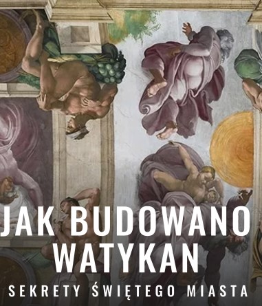     Jak budowano Watykan. Sekrety świętego miasta